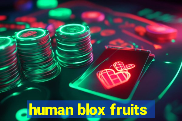 human blox fruits